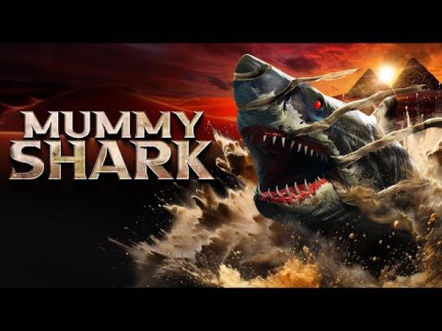 مشاهدة فيلم Mummy Shark 2024 مترجم ماي سيما