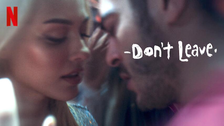 مشاهدة فيلم لا ترحلي Don’t Leave 2022 مترجم ماي سيما